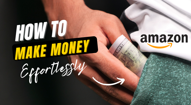 Make Money Effortlessly with Amazon